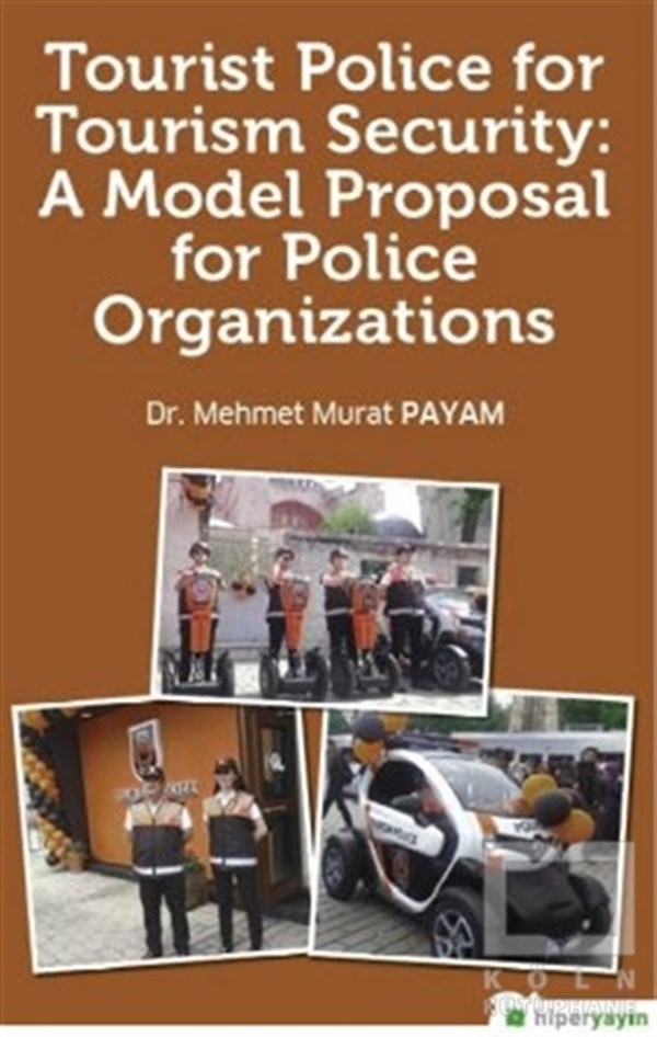 Mehmet Murat PayamYabancı Dilde KitaplarTourist Police For Tourism Security: A Model Proposal For Police Organizations