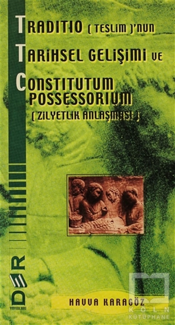 Havva KaragözDers KitaplarıTraditio (Teslim)’nun Tarihsel Gelişimi ve Constitutum Possessorium