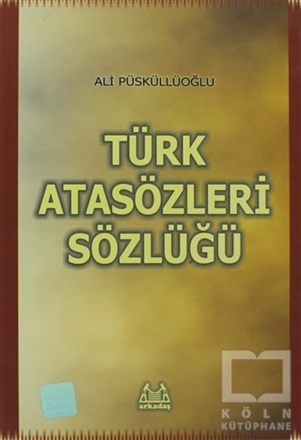 Ali PüsküllüoğluReferans - Kaynak KitapTürk Atasözleri Sözlüğü