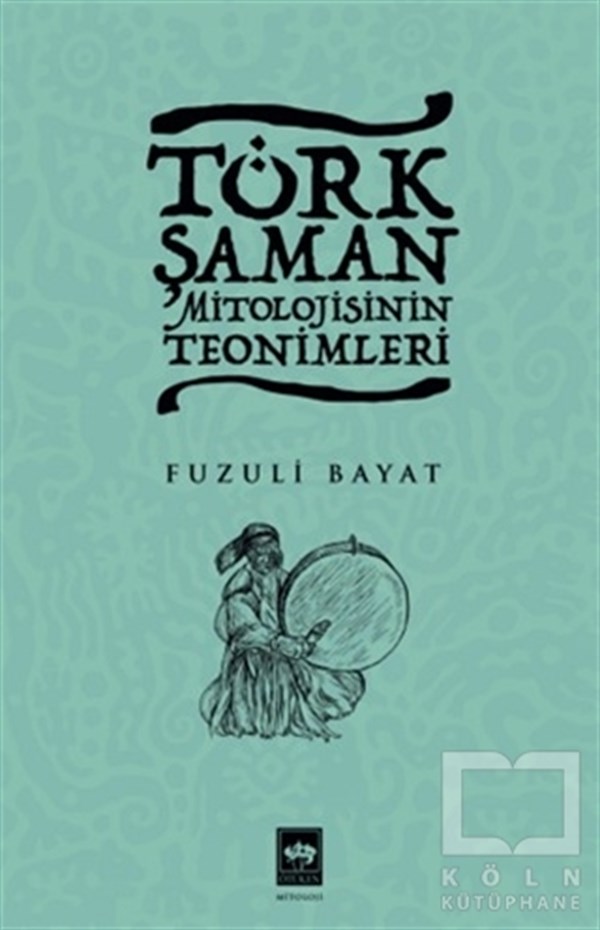 Fuzuli BayatMitolojik KitaplarTürk Şaman Mitolojisinin Teonimleri