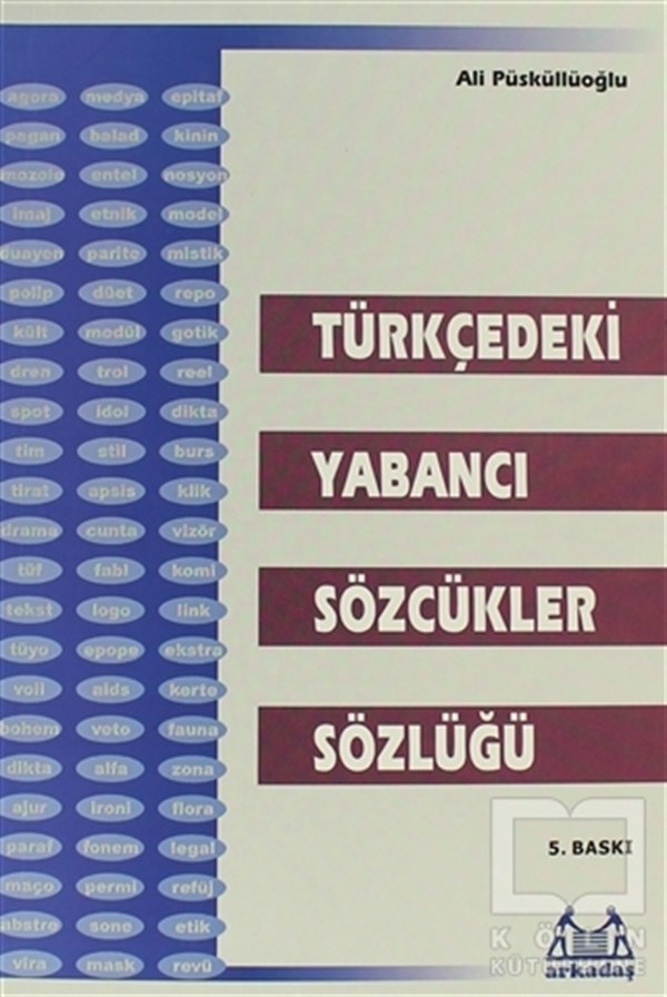 Ali PüsküllüoğluReferans - Kaynak KitapTürkçedeki Yabancı Sözcükler Sözlüğü