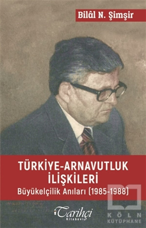 Bilal N. ŞimşirAnı - Mektup - GünlükTürkiye - Arnavutluk İlişkileri