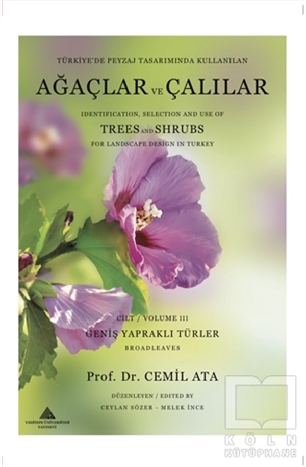 Cemil AtaDiğerTürkiye’de Peyzaj Tasarımında Kullanılan Ağaçlar ve Çalılar Cilt 3 - Identification Selection and Use Of Trees and Shrubs 
For Landscape Desing in Turkey Volume 3