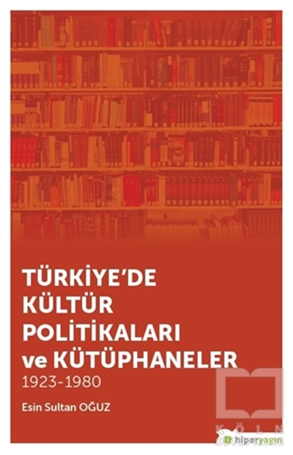 Esin Sultan OğuzDiğerTürkiye'de Kültür Politikaları ve Kütüphaneler