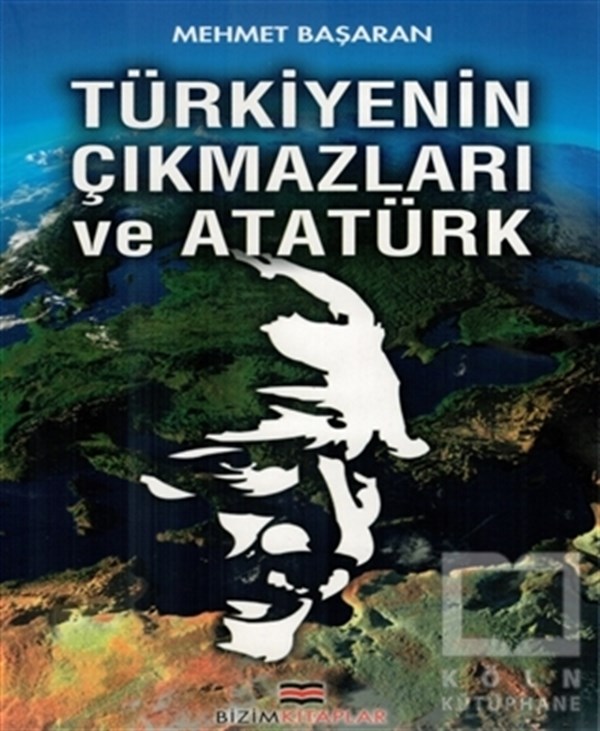 Türkiyenin Çıkmazları ve Atatürk