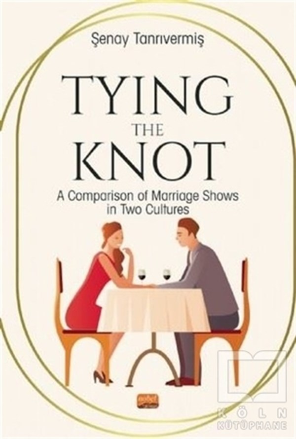 Şenay TanrıvermişKültür Tarihi KitaplarıTying The Knot: A Comparison of Marriage Shows in Two Culture