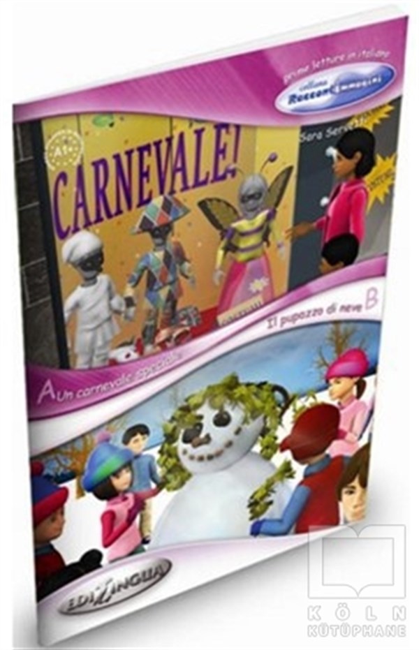 Sara ServettiDiğerUn Carnevale Speciale - Il Pupazzo di Neve (İtalyanca Okuma Kitabı 6-11 yaş) Temel-Üst Seviye (A1+)