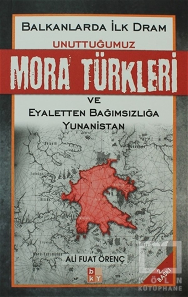 Ali Fuat ÖrençAraştırma - İncelemeUnuttuğumuz Mora Türkleri ve Eyaletten Bağımsızlığa Yunanistan