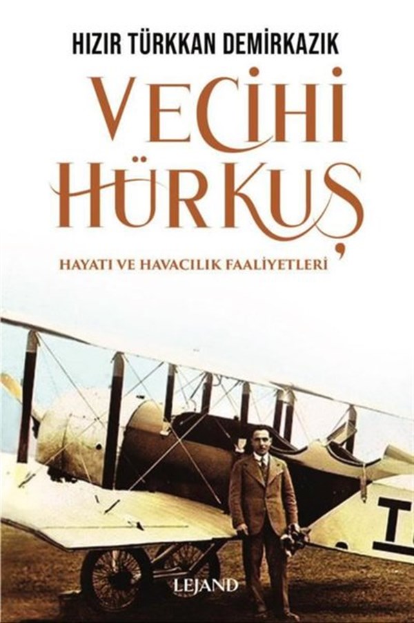 Hızır Türkkan DemirkazıkTürk Tarihi Araştırmaları KitaplarıVecihi Hürkuş - Hayatı ve Havacılık Faaliyetleri