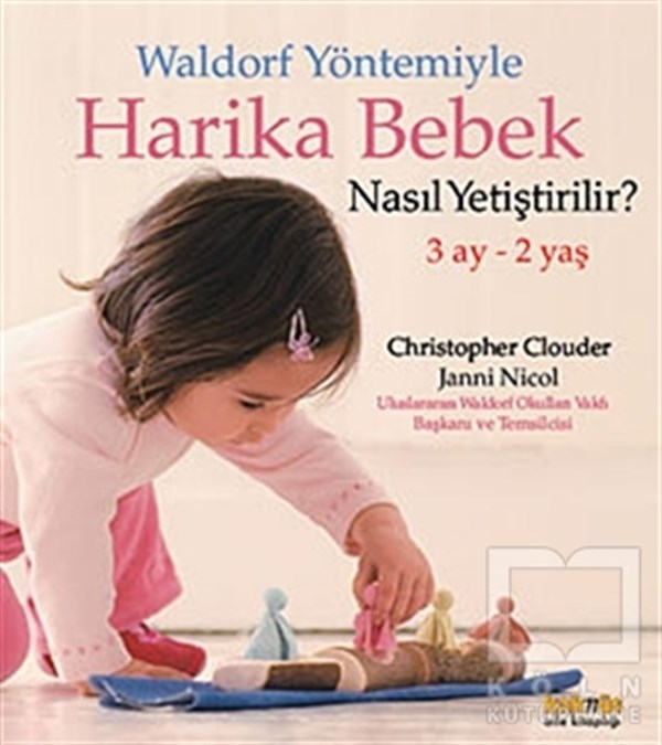 Christopher ClouderEbeveyn KitaplarıWaldorf Yöntemiyle Harika Bebek Nasıl Yetiştirilir? (3 Ay- 2 Yaş)