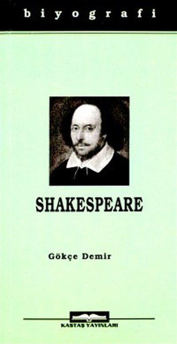 Gökçe DemirTarihi Biyografi ve Otobiyografi KitaplarıWilliam ShakespeareHayatı ve Eserleri