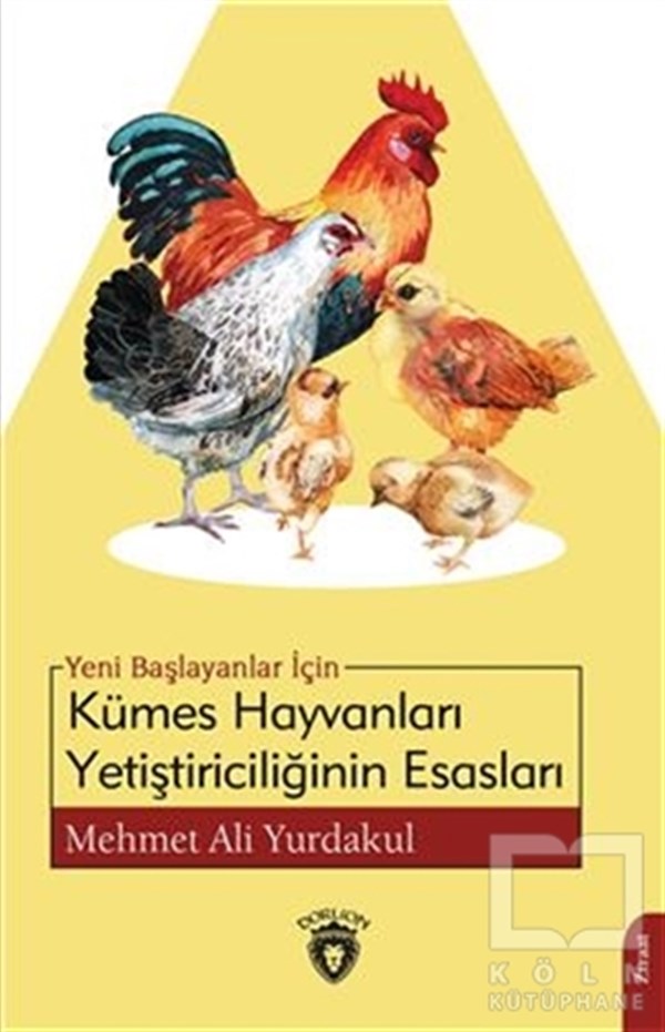 Mehmet Ali YurdakulDiğerYeni Başlayanlar İçin Kümes Hayvanları Yetiştiriciliğinin Esasları