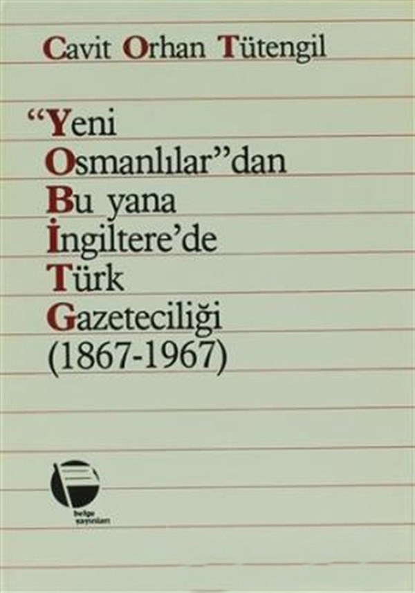 Cavit Orhan TütengilGazetecilerYeni Osmanlılar'dan Bu Yana İngiltere'de Türk Gazeteciliği (1867 - 1967)