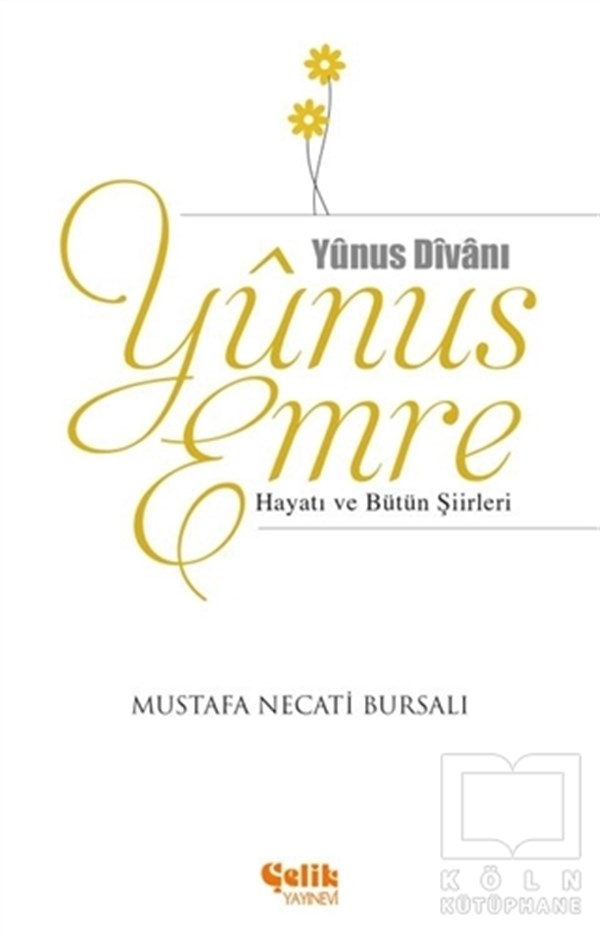 Mustafa Necati BursalıBiyografi-OtobiyogafiYunus Emre Hayatı ve Bütün Şiirleri