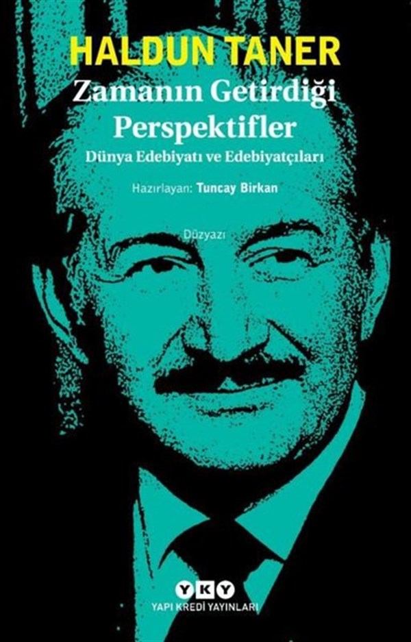 Haldun TanerKritik & Theorie & AnalyseZamanın Getirdiği Perspektifler - 0 Dünya Edebiyatı ve Edebiyatçıları
